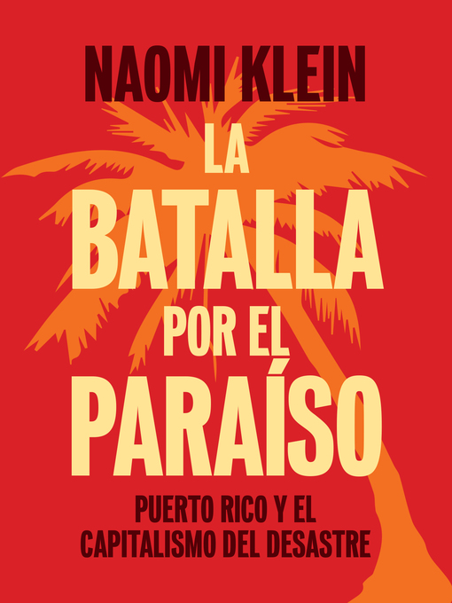 Title details for La Batalla Por el Paraíso by Naomi Klein - Available